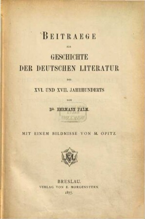 Beiträge zur Geschichte der deutschen Literatur des 16. und 17. Jahrhunderts