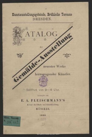 Katalog der Gemälde-Ausstellung neuester Werke hervorragender Künstler : Kunstausstellungsgebäude, Brühlsche Terrasse, Dresden