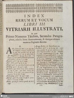 Index Rerum Et Vocum Libri III. Vitriarii Illustrati. In quo Primus Numerus Titulum, Secundus Paragraphum, adjecta litera Annotationem, & denique ultimus numerus Paginam denotat