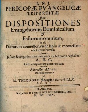 Pericopae evangelicae tripartitae, s. dispositiones evangeliorum domin. et festorum omnium