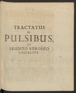 Tractatus De Pulsibus, Ab Erudito Europaeo Collectus.