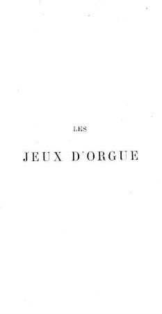 Les jeux d'orgue. Leur caractéristique et leurs combinaisons les plus judicieuses