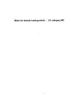 Blätter für deutsche Landesgeschichte : Neue Folge des Korrespondenzblattes. 123. 1987