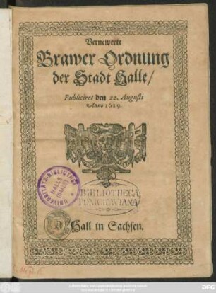 Vernewerte Brawer Ordnung der Stadt Halle : Publiciret den 22. Augusti Anno 1629.