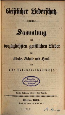 Geistlicher Liederschatz : Sammlung der vorzüglichsten geistlichen Lieder für Kirche, Schule und Haus und alle Lebensverhältnisse