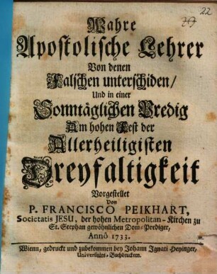 Wahre Apostolische Lehrer von denen falschen unterschiden und in einer Sonntäglichen Predig am hohen Fest der Allerheiligisten Dreyfaltigkeit