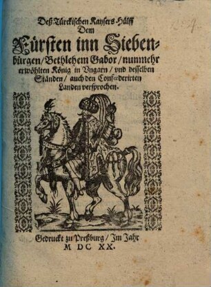 Deß Türckischen Kaysers Hülff dem Bethlehem Gabor ... versprochen