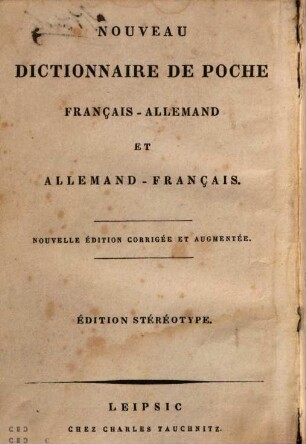 Schul- und Reise-Taschen-Wörterbuch der französischen und deutschen Sprache. [2], [Deutsch-Französisch]