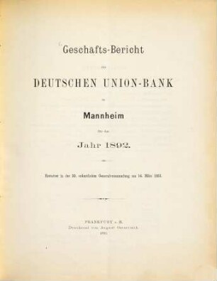 Geschäfts-Bericht der Deutschen Union-Bank in Mannheim für das Jahr .... 1892 (1893) = ordentl. Generalversammlung 20
