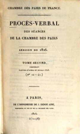 Procès-verbal des séances de la Chambre des Pairs. 1826,2 = Nr. 22 - 41