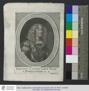 Iohann Caspar Liber Baro A Döringenberg &c. &c.