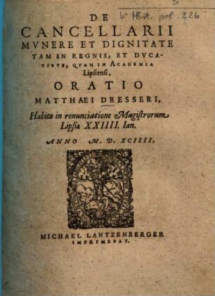 De cancellarii munere et dignitate tam in regnis et ducatibus, quam in academia Lipsiensi oratio Matthaei Dresseri