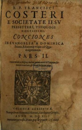 R.P. Francisci Costeri E Societate Iesv Presbyteri, Theologi Doctissimi, Conciones In Evangelia ..., 2. A Dominica Prima Adventus usque ad Quadragesimam