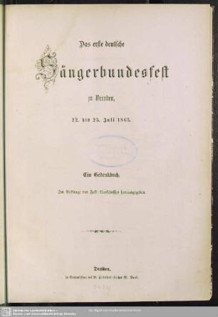 Das erste deutsche Sängerbundfest zu Dresden : 22. bis 25. Juli 1865 ; ein Gedenkbuch