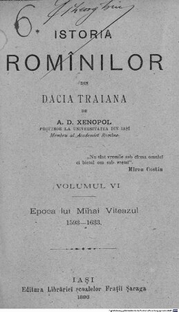 Istoria romînilor din Dacia Traiană. 6, Epoca luĭ Mihai Viteazul : 1593 - 1633