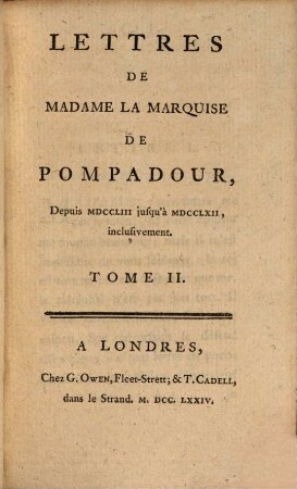 Lettres De Madame La Marquise de Pompadour : Depuis MDCCLIII jusqu'à MDCCLXII, inclusivement ; En Quatre Tomes, 2