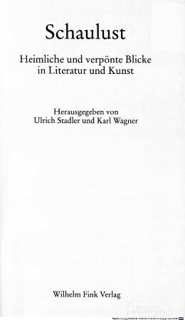 Schaulust : heimliche und verpönte Blicke in Literatur und Kunst