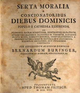 Serta Moralia A Concionatoribus Diebus Dominicis Populo E Cathedra Exhibenda : Ex Floribus Sacræ Scripturæ, Sententiis Ss. Patrum, ... Contexta