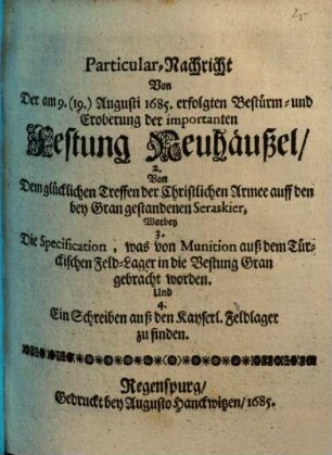 Particular-Nachricht von der am 9. (19.) Augusti 1685. erfolgten Bestürm- und Eroberung der importanten Festung Neuhäußel