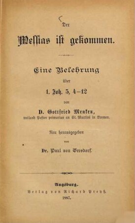 Der Messias ist gekommen : Eine Belehrung über 1. Joh. 5, 4 - 12