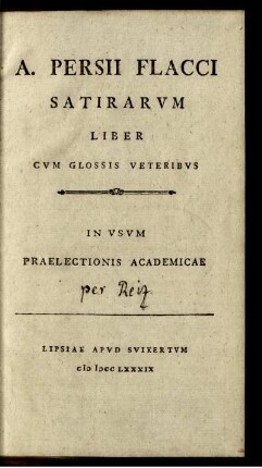 A. Persii Flacci Satirarum Liber Cum Glossis Veteribus : In Usum Praelectionis Academicae