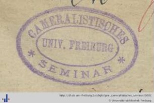 [Provenienz]: Albert-Ludwigs-Universität Freiburg, Cameralistisches Seminar