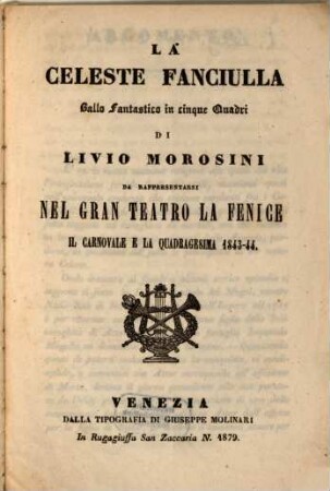 La celeste fanciulla : ballo fantastico in cinque quadri ; da rappresentarsi nel Gran Teatro La Fenice il carnovale e la quadragesima 1843 - 44