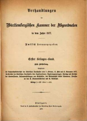 Verhandlungen der Württembergischen Kammer der Abgeordneten auf dem Landtag. Protokollband. 1877,Beil.1,1 = 1. Beil.-Bd., 1. Abth. - S. 1 - 406