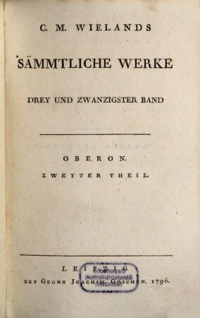 C.M. Wielands Sämmtliche Werke, Drey Und Zwanzigster Band. Oberon