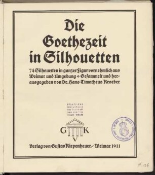Die Goethezeit in Silhouetten : 74 Silhouetten in ganzer Figur vornehmlich aus Weimar und Umgebung