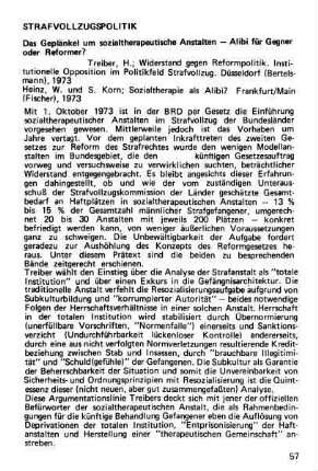 57-61, Das Geplänkel um sozialtherapeutische Anstalten - Alibi für Gegner oder Reformer? Treiber, H.; Widerstand gegen Reformpolitik. Institutionelle Opposition im Politikfeld Strafvollzug. Düsseldorf (Bertelsmann), 1973 / Heinz W. und S. Korn; Sozialtherapie als Alibi? Frankfurt/Main (Fischer), 1973