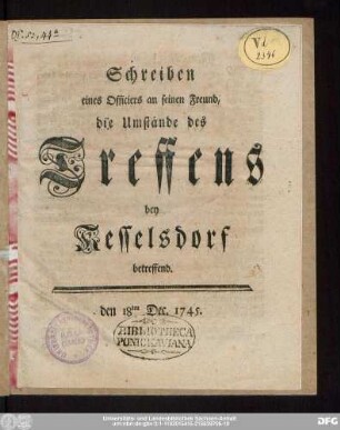 Schreiben eines Officiers an seinen Freund, die Umstände des Treffens bey Kesselsdorf betreffend : den 18ten Dec. 1745.