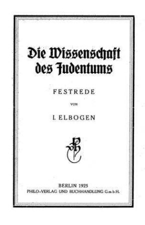 Die Wissenschaft des Judentums : Festrede / von I. Elbogen