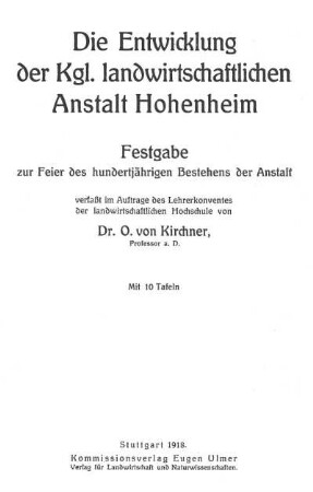 Die Entwicklung der Kgl. landwirtschaftlichen Anstalt Hohenheim: Festgabe zur Feier des hundertjährigen Bestehens der Anstalt