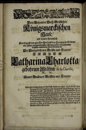 Dem Gesamten Hoch-Gräflichen Königsmarckischen Hause [...] Frauen Catharina Charlotta gebohrnen Gräfinn de la Gardie [...]