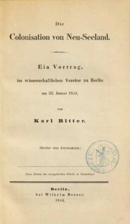 Die Colonisation von Neu-Seeland : Ein Vortrag, im wissenschaftlichen Vereine zu Berlin am 22. Januar 1842