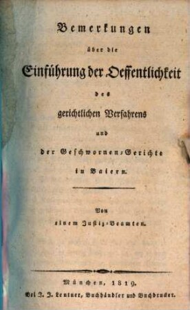 Bemerkungen über die Einführung der Oeffentlichkeit des gerichtlichen Verfahrens und der Geschwornen-Gerichte in Baiern