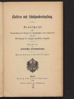 Blattern und Schutzpockenimpfung : Denkschrift zur Beurtheilung des Nutzens des Impfgesetzes vom 8. April 1874 und zur Würdigung der dagegen gerichteten Angriffe