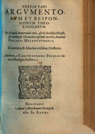 Argvmentorvm Et Obiectionvm, De praecipuis articulis doctrinae Christianae, cum Responsionibvs, Quae passim extant in scriptis Reuerendi viri Domini Philippi Melanchthonis Pars ..., 3