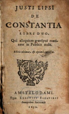 Justi Lipsi[i] De Constantia Libri Duo : Qui alloquium præcipuè continent in Publicis malis