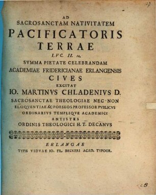 Ad sacrosanctam nativitatem pacificatoris terrae, Lvc. II, 14, svmma pietate celebrandam Academiae Fridericianae Erlangensis cives