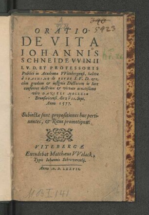 Oratio de vita Iohannis Schneidewinii ... habita à Ioachimo de Beust cum gradum et insignia doctorum in iure conferret viro Danieli Mollero 1577 : Subiectae sunt propositiones huc pertinentes, et ritus promotionis