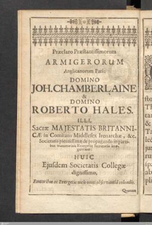 Præclaro Præstantissimorum Armigerorum Anglicanorum Pari: Domino Joh. Chamberlaine & Domino Roberto Hales...