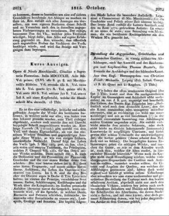 Opere di Nicolo Macchiavelli, Cittadino e Segretario Florentino. Italia MDCCCXIII. Acht Bde. Vol. primo, CLVI. 260 S. gr. 8. mit Macchiavelli’s Bildniss. Vol. secondo 432 S. Vol. terzo 432 S. Vol. quarto 471 S. Vol. quinto 464 S. Vol. sesto 565 S. Vol. settimo 512 S. Vol. ottavo 308 S. mit einer Kupfertafel, welche die Handschrift M’s. darstellt.