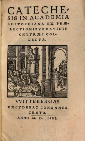 Catechesis in Academia Rostochiana ex praelectionibus Davidis Chytraei collecta