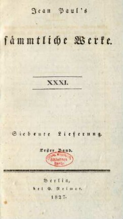 Bd. 31 = Lfg. 7, Bd. 1, Bändchen 1: Jean Paul's sämmtliche Werke
