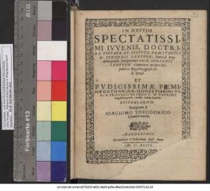 IN NVPTIIS SPECTATISSIMI IVVENIS ... D. IOHANNIS LENTKEN, Patricij Magdeburgensis, Integerrimi viri D. IOHANNIS LENTKEN Camerarij inclyte Reipublicae Magdeburgensis Filij Sponsi. ET ... CATHARINAE, HONESTISSIMI VIRI D. FRIDERICI MAVRICII P. M. PATRICII Magdeburgensis relictae viduae Sponsae. EPITHALAMIVM