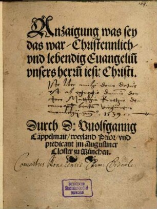 Anzaigung was sey das war, Christennlich, vnd lebendig Euangeliu[m] vnsers herrn[n] iesu Christi