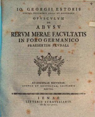 Opusculum de abusu rerum merae facultatis in foro Germanico, praesertim feudali