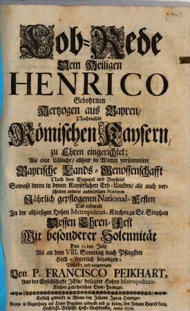Lob-Rede Dem Heiligen Henrico Gebohrnen Hertzogen aus Bayren, Nachmahls Römischen Kaysern, zu Ehren eingerichtet
